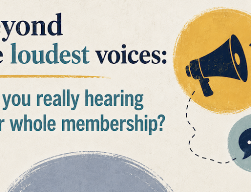 Beyond the loudest voices: Are you really hearing your whole membership?